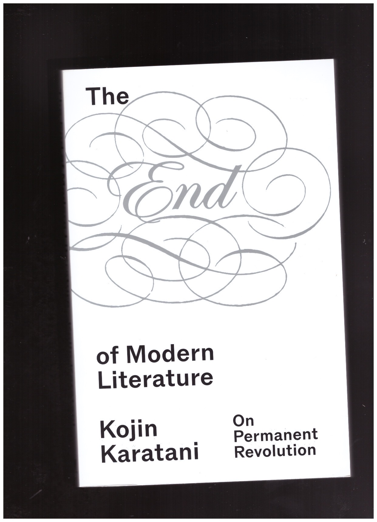 KARATANI, Kojin  - The End of Modern Literature. On Permanent Revolution